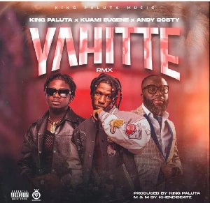 King Paluta features Kuami Eugene on ‘Yahitte’ remix