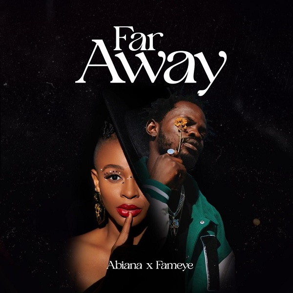 Abiana and Fameye’s ‘Far Away’ music video out